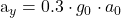 \begin{equation*}  $a_y = 0.3 \cdot g_0 \cdot a_0 $ \end{equation*}