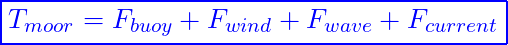 \[ \boxed{T_{moor} = F_{buoy} + F_{wind} + F_{wave} + F_{current}} \]