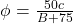 \begin{equation*}  $\phi = \frac{50c}{B + 75}$ \end{equation*}